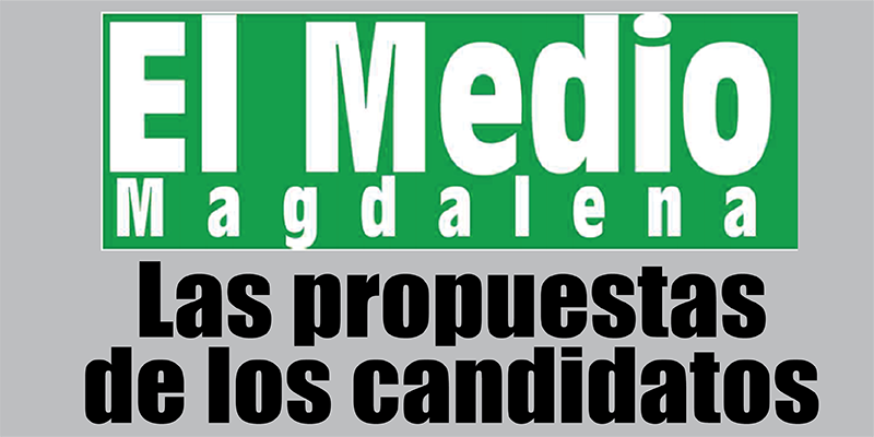 Las propuestas de los candidatos – Editorial El Medio Magdalena 