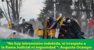 Gobierno y Primera Línea: No hay intromisión indebida, ni irrespeto a la Rama Judicial ni impunidad – Por: Augusto Ocampo