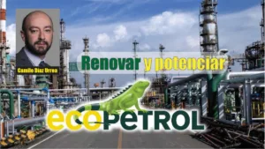 Renovar y potenciar Ecopetrol