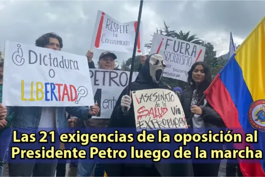 Las 21 exigencias de la oposición al Presidente Petro luego de la marcha – Por: Jorge Bastidas Las 21 exigencias de la oposición al Presidente Petro