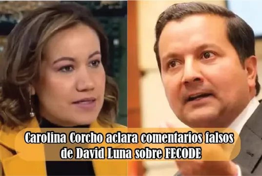 Carolina Corcho aclara comentarios falsos de David Luna sobre FECODE Carolina Corcho aclara comentarios falsos de David Luna sobre FECODE