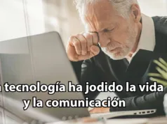 La tecnología ha jodido la vida y la comunicación – Por: Pablo Castignani Tecnologia y Vida