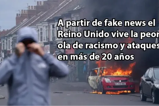 A partir de fake news el Reino Unido vive la peor ola de racismo y ataques en más de 20 años – Por: Gonzalo Fiore V A partir de fake news el Reino Unido vive la peor ola de racismo y ataques en más de 20 años
