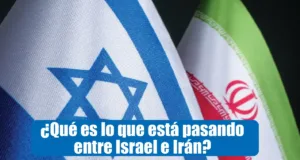 ¿Qué es lo que está pasando entre Israel e Irán?