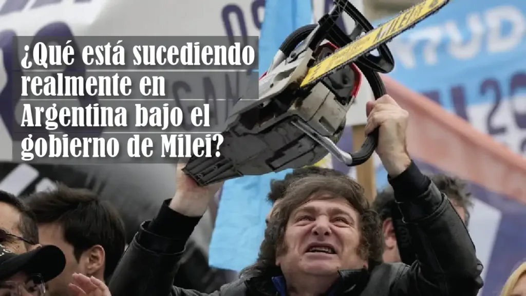 ¿Qué Está Sucediendo En Argentina Bajo El Gob De Javier Milei?