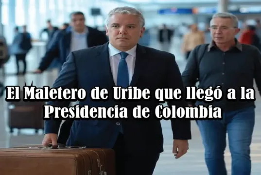 El Maletero de Uribe que llegó a la Presidencia de Colombia – Por Esperancita Uribe El Maletero de Uribe que llegó a la Presidencia de Colombia