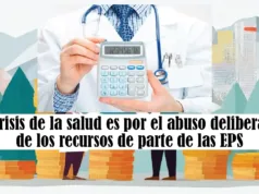 La crisis de la salud es por el abuso deliberado de los recursos de parte de las EPS La crisis de la salud es por el abuso deliberado de los recursos