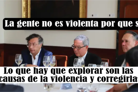 La gente no es violenta por que si, lo que hay que explorar son las causas de la violencia y corregirlas La gente no es violenta por que si