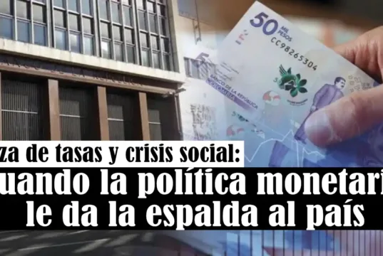 Alza de tasas y crisis social: cuando la política monetaria le da la espalda al país Alza de tasas y crisis social: cuando la política monetaria le da la espalda al país