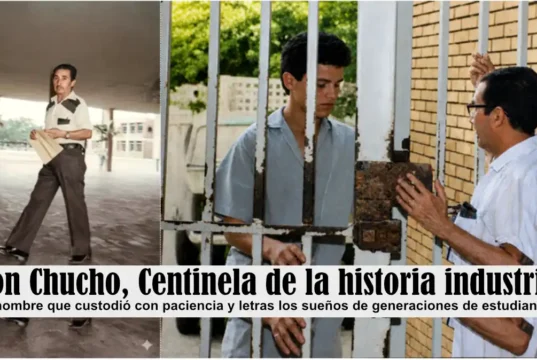 Don Chucho, Centinela de la historia industrial – Por: Benito Guerra Fuentes