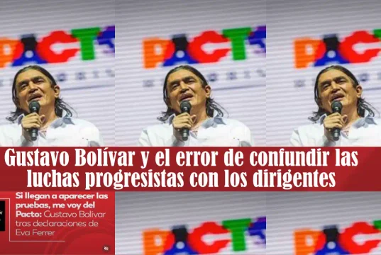 Gustavo Bolívar y el error de confundir las luchas progresistas con los dirigentes